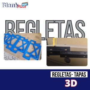 REGLETAS Y TAPAS 3D